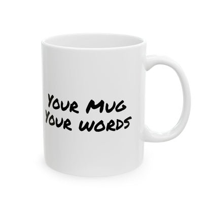 “Your Mug Your Words” Mug